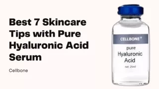 Best 7 Skincare Tips with Pure Hyaluronic Acid Serum
