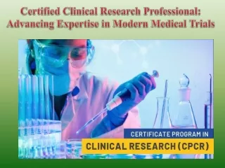 Certified Clinical Research Professional Advancing Expertise in Modern Medical Trials