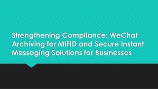 Strengthening Compliance WeChat Archiving for MiFID and Secure Instant Messaging Solutions for Businesses