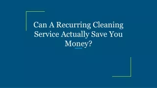 Can A Recurring Cleaning Service Actually Save You Money_