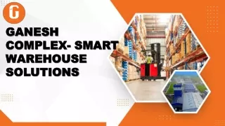 GANESH COMPLEX- SMART WAREHOUSE SOLUTIONS