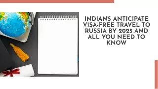 Indians Anticipate Visa-Free Travel to Russia by 2025 and All You Need to Know