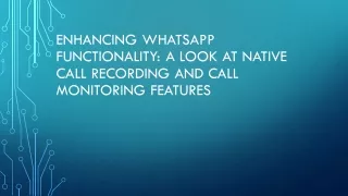 Enhancing WhatsApp Functionality A Look at Native Call Recording and Call Monitoring Features