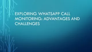 Exploring WhatsApp Call Monitoring Advantages and Challenges