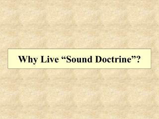 Why Live “Sound Doctrine”?