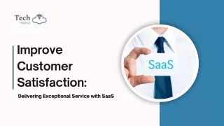 Improve Customer Satisfaction Delivering Exceptional Service with SaaS