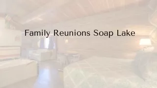 Family Reunions Soap Lake