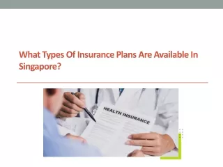 What Types of Insurance Plans Are Available in Singapore?