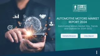 Automotive Motors Market Overview 2024: Trends, Growth, and Key Drivers in Elect