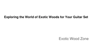Exploring the World of Exotic Woods for Your Guitar Set