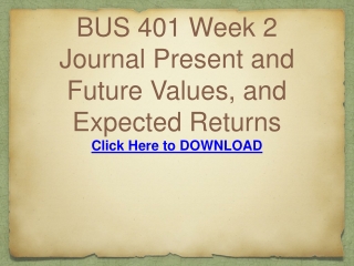 BUS 401 Week 2 Journal Present and Future Values, and Expect