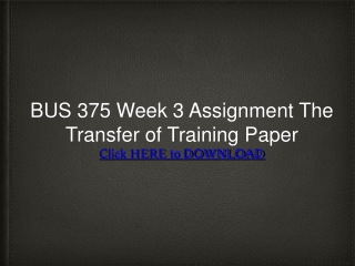 BUS 375 Week 3 Assignment The Transfer of Training Paper