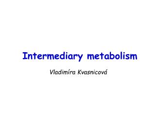 Intermediary metabolism