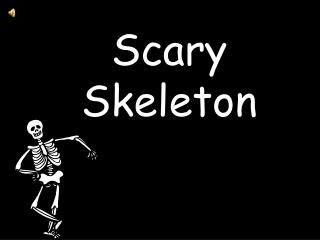 Scary Skeleton