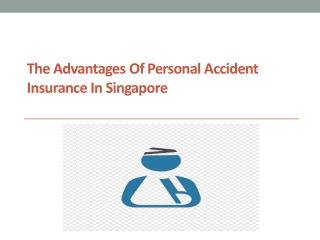 The Advantages of Personal Accident Insurance in Singapore