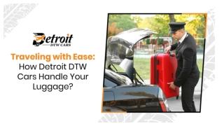 Traveling with Ease How Detroit DTW Cars Handle Your Luggage