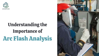 Understanding the Importance of  Arc Flash Analysis