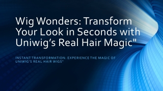 Wig Wonders Transform Your Look in Seconds with Uniwigs Real Hair Magic