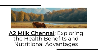 What Are the Health Benefits of A2 Milk in Chennai