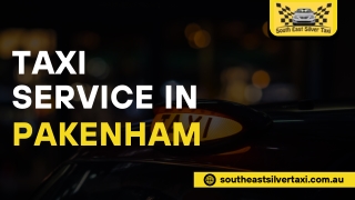 Southeast Silver Taxi: Pakenham's Best Taxi Service