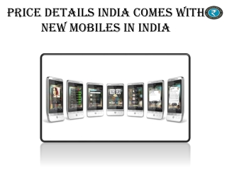 Price Details India Comes With New Mobiles In India