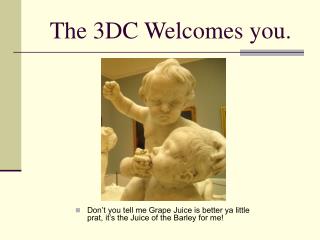 The 3DC Welcomes you.