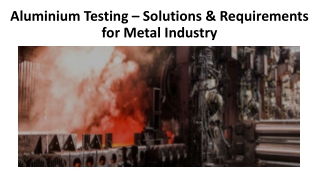 Aluminium Testing – Solutions & Requirements for Metal Industry