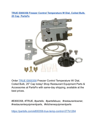 TRUE E800358 Freezer Control Temperature W Dial, Coiled Bulb, 25 Cap  PartsFe