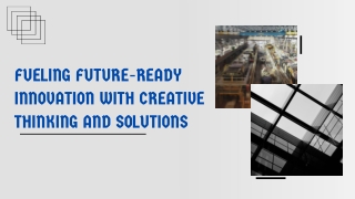 Fueling Future-Ready Innovation with Creative Thinking and Solutions