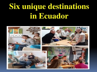 Six unique destinations in Ecuador