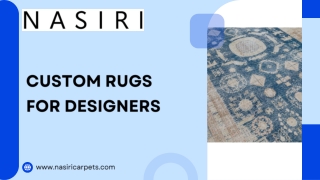 Bespoke Custom Rugs for Designers by Nasiri Carpets