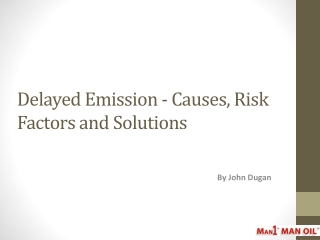 Delayed Emission - Causes, Risk Factors and Solutions