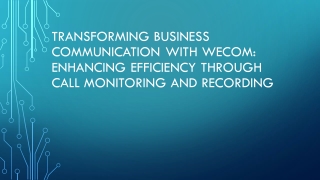 Transforming Business Communication with WeCom Enhancing Efficiency Through Call Monitoring and Recording
