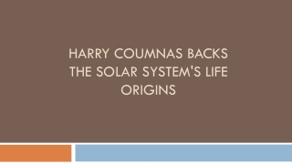 Harry Coumnas Backs the Solar System's Life Origins