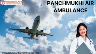 Panchmukhi Air and Train Ambulance Services in Kolkata and Guwahati provide Excellent Medical Transportation