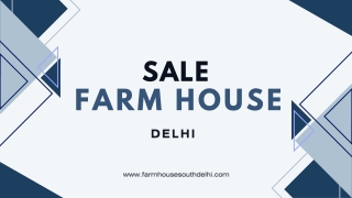 Exclusive Sale Farm House Delhi: Your Dream Home Awaits