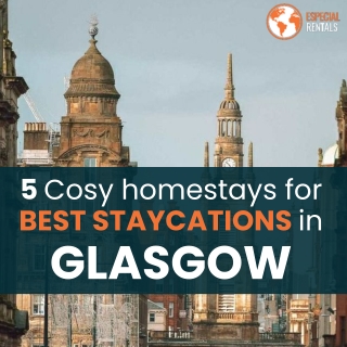 5 Cosy homestays for best staycations in Glasgow