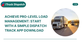 Achieve Pro-Level Load Management Start with a Simple Dispatch Track App Download