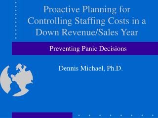 Proactive Planning for Controlling Staffing Costs in a Down Revenue/Sales Year