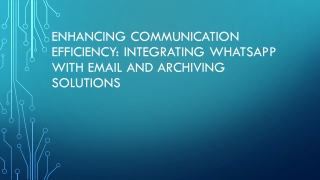 Enhancing Communication Efficiency Integrating WhatsApp with Email and Archiving Solutions