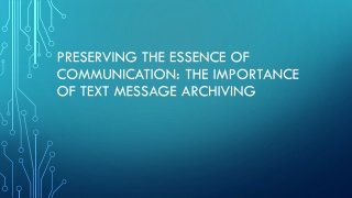 Preserving the Essence of Communication The Importance of Text Message Archiving