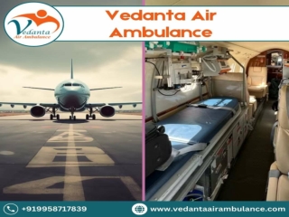 Obtain Vedanta Air Ambulance in Patna for the Easiest Patient Transportation