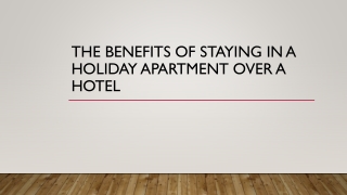 The Benefits of Staying in a Holiday Apartment Over a Hotel