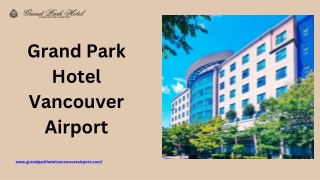 Discover Your Perfect Stay at Grand Park Hotel YVR