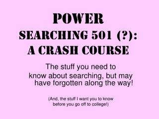 Power Searching 501 (?): a crash course