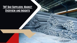 TMT Bar Suppliers Market Overview and Insights