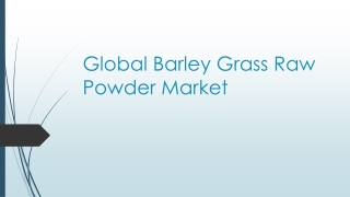 Global Barley Grass Raw Powder Market