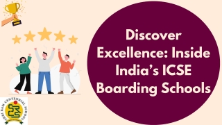 Discover Excellence: Inside India’s ICSE Boarding Schools
