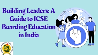 Building Leaders: A Guide to ICSE Boarding Education in India