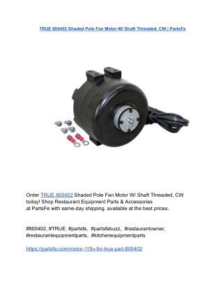 TRUE 800402 Shaded Pole Fan Motor W_ Shaft Threaded, CW _ PartsFe